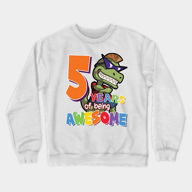 Cool & Awesome 5th Birthday Gift, T-Rex Dino Lovers, 5 Years Of Being Awesome, Gift For Kids Boys Crewneck Sweatshirt by Art Like Wow Designs